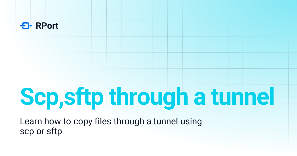 Scp,sftp through a tunnel | RPort